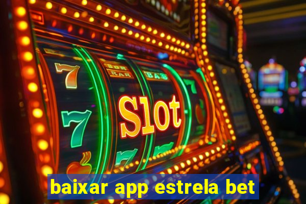 baixar app estrela bet